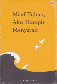 Maaf Tuhan, Aku Hampir Menyerah