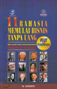 11 RAHASIA MEMULAI BISNIS TANPA UANG: BELAJAR DARI KESUKSESAN PENGUSAHA TOP DUNIA