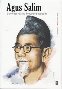 AGUS SALIM: DIPLOMAT JENAKA PENOPANG REPUBLIK