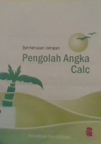 BERKENALAN DENGAN PENGOLAH ANGKA CALC