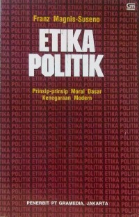 ETIKA POLITIK: Prinsip - prinsip Moral Dasar Kenegaraan Modern