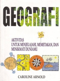 GEOGRAFI: AKTIVITAS UNTUK MENJELAJAH, MEMETAKAN, DAN MENIKMATI DUNIAMU
