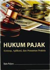 HUKUM PAJAK: KONSEP, APLIKASI, DAN PENUNTUN PRAKTIS