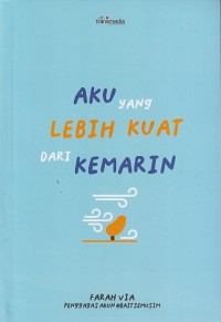 AKU YANG LEBIH KUAT DARI KEMARIN