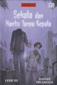 Sekala dan Hantu Tanpa Kepala