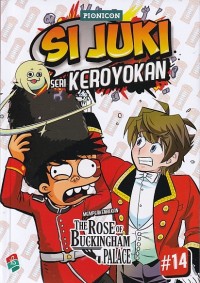 SI JUKI: SERI KEROYOKAN (THE ROSE OF BUCKINGHAM PALACE)