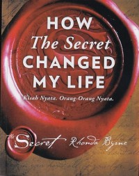 HOW  THE SECRET CHANGED MY LIFE