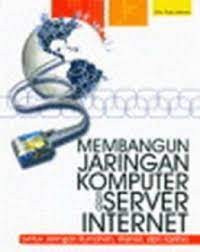 MEMBANGUN JARINGAN KOMPUTER DAN SERVER INTERNET