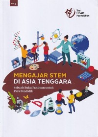 MENGAJAR STEM DI ASIA TENGGARA : Sebuah Buku Panduan untuk Para Pendidik