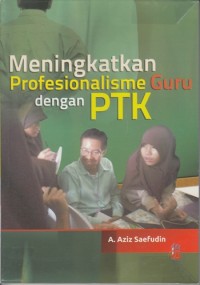 MENINGKATKAN PROFESIONALISME GURU DENGAN PTK