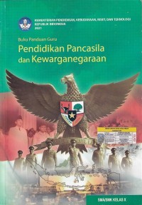 Buku Panduan Guru Pendidikan Pancasila dan Kewarganegaraan SMA/SMK Kelas X