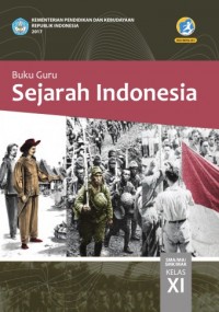 SEJARAH INDONESIA SMA/ MA/ SMK/ MAK KELAS XI: BUKU GURU