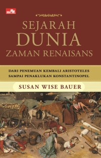 SEJARAH DUNIA ZAMAN RENAISANS: DARI PENEMUAN KEMBALI ARISTOTELES SAMPAI PENAKLUKAN KONSTANTINOPEL