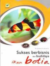 SUKSES BERBISNIS DARI BUDIDAYA IKAN BOTIA