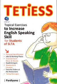 TETIESS: TOPICAL EXERCISES TO INCREASE ENGLISH SPEAKING SKILSS FOR STUDENTS OF SLTA