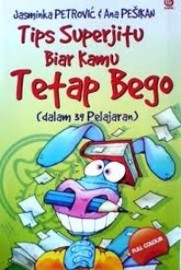 TIPS SUPERJITU BIAR KAMU TETAP BEGO (DALAM 39 PELAJARAN)