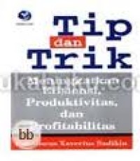 TIP & TRIK MENINGKATKAN EFISIENSI, PRODUKTIVITAS, DAN PROFITABILITAS