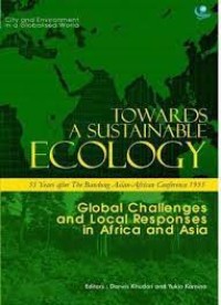 TOWARDS A SUSTAINABLE ECOLOGY: Global Challenges and Local Responses in Africa and Asia