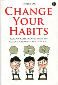 CHANGE YOUR HABITS