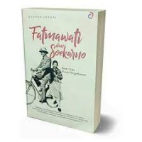 FATMAWATI DAN SOEKARNO: KISAH CINTA PENUH PENGORBANAN