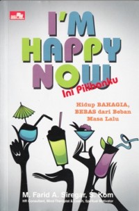 I'M HAPPY NOW: INI PILIHANKU