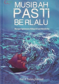 MUSIBAH PASTI BERLALU : Merajut Optimisme Hidup di Saat Menderita