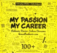 MY PASSION MY CAREER : RAHASIA KARIER SUKSES BERSAMA konsultankarir.com