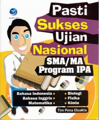 PASTI SUKSES UJIAN NASIONAL SMA/ MA PROGRAM IPA