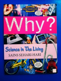 Why? Science in The Living SAINS SEHARI - HARI